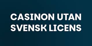 Casino Utan Svensk Licens Upptäck Fördelarna och Riskerna